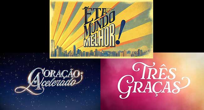 Resumos de "Êta Mundo Melhor", "Coração Acelerado" e "Três Graças" (Divulgação)